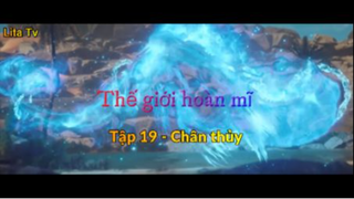 Thế giới hoàn mĩ _ Tập 19 - Chân thủy