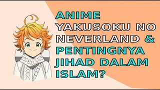 Promised Neverland dan Ajaran Jihad Dalam Islam | Review Alur Cerita Anime | Anime Islam