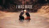 i was made for loving you.