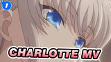 Charlotte| MV(Tomori Nao&Otosaka Yuu)_1