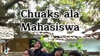 Chuaks ala ala Mahasiswa