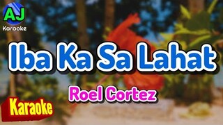 IBA KA SA LAHAT - Roel Cortez | KARAOKE HD