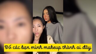 Đố các bạn mình makeup thành ai đây