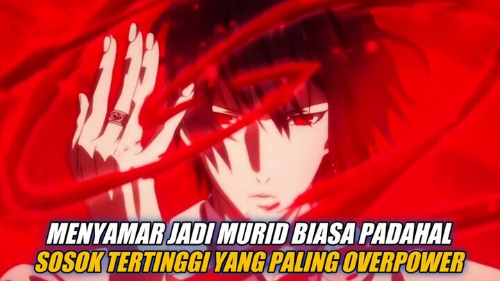 Menyamar Jadi Murid Biasa!!! Padahal Sosok Tertinggi Yang Paling Overpower???