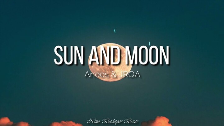 Baby, baby, you're my sun and moon girl - Anees ft. Jroa Sun and Moon Remix (LyricsMusic)