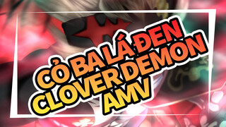 Clover Demon "Vì Tôi Không Cô Đơn" |AMV Hot | Cỏ Ba Lá Đen