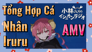 Hầu Gái Rồng Nhà Kobayashi] AMV | Tổng Hợp Cá Nhân Iruru