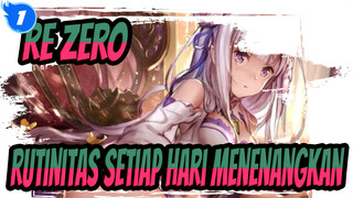 Re:ZERO |Kemari dan Nikmati Rutinitas Setiap Hari Yang Langka Dan Menenangkan_1