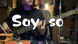 "Say So" - Cover bằng bass | Cho bạn cùng phòng không ngủ nổi luôn