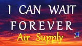 I CAN WAIT FOREVER  - AIR SUPPLY lyrics