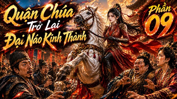 Sau 3 Năm Lưu Đày, Quận Chúa Trở Lại Đại Náo Kinh Thành Phần 09