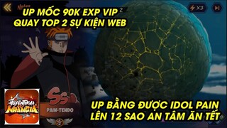 Huyền Thoại Nhẫn Giả - UP MỐC 90K EXP VIP LÊN PAIN 12 SAO, QUẢ THẬN NÀY ĐÃ QUÁ ĐAU RÙI ĂN TẾT THUI