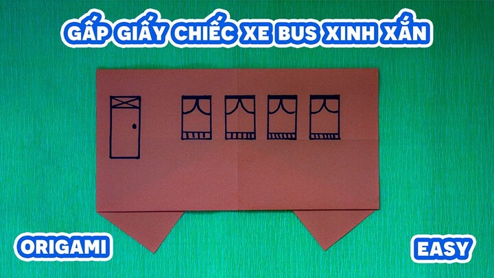 Gấp Giấy Thủ Công | Cách Gấp Chiếc Xe Bus Xinh Xắn
