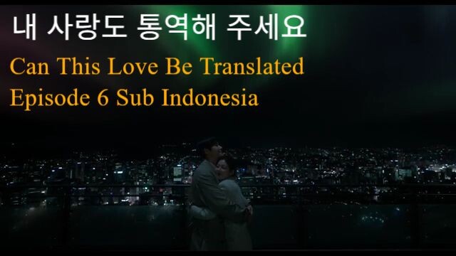 Can This Love Be Translated Episode 06 Sub Indonesia 360p