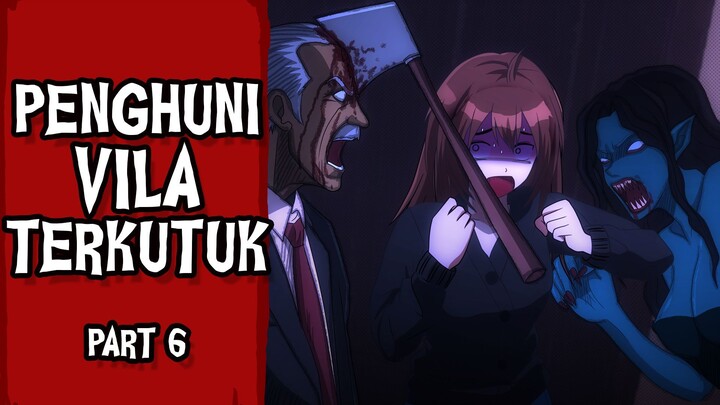 Penghuni Vila Terkutuk - Part 06