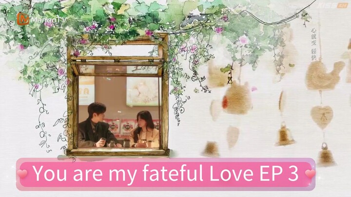 You are my fateful Love EP 3 eng sub
