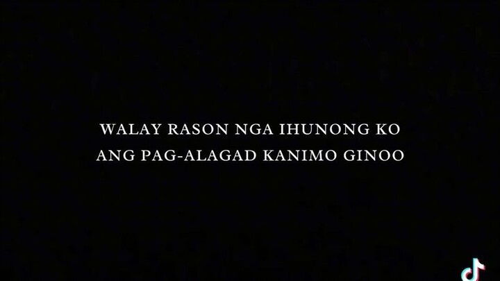 Wlay rason nga ihunong ko ang pag alagad kanimo ginoo