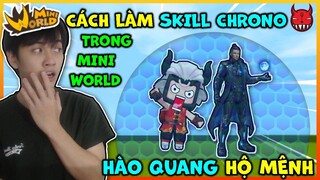 [MINI WORLD] CÁCH LÀM SKILL CHRONO HÀO QUANG HỘ MỆNH ĐƠN GIẢN MÀ CHẤT