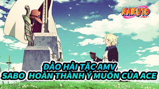 [Đảo hải tặc AMV] Sabo: Ace, tôi sẽ hoàn thành ý muốn của bạn!