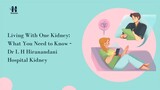 Living With One Kidney What You Need to Know  Dr L H Hiranandani Hospital Kidney