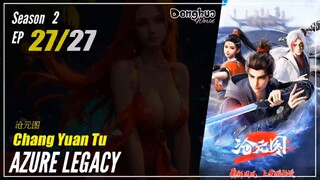 Azure Legacy  Season 2 EP 27 (57)  沧元图 Chang Yuan Tu | Donghua Cc English