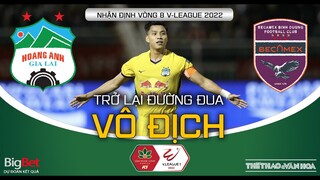 VÒNG 8 V-League 2022 | HAGL trở lại đường đua vô địch. SLNA bảo vệ thành công ngôi đầu bảng?