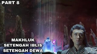 MAKHLUK SETENGAH IBLIS SETENGAH DEWA - ALUR CERITA FILM - PART 8