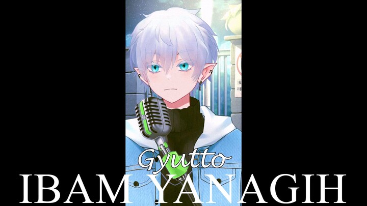 Gyutto - Ibam Yanagih Cover Songs