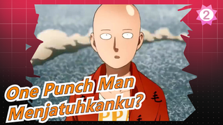 [One Punch Man]Apa? Kamu Bilang Kamu Bisa Menjatuhkanku Dengan Satu Tinjuan?Lucu Sekali_2