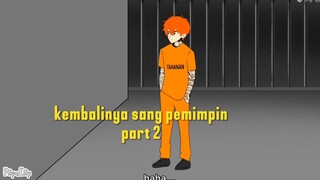 KEMBALINYA SANG PEMIMPIN PART 2
