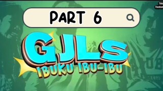 Film GJLS IBUKU IBU-IBU (Part 6) (Masih ada part 7 sampai part 9)
