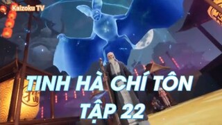 Tinh Hà Chí Tôn Tập 22