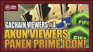 GACHAIN VIEWERS | AKUN VIEWERS PANEN PRIME ICON!! #part4 - FIFA Mobile Indonesia