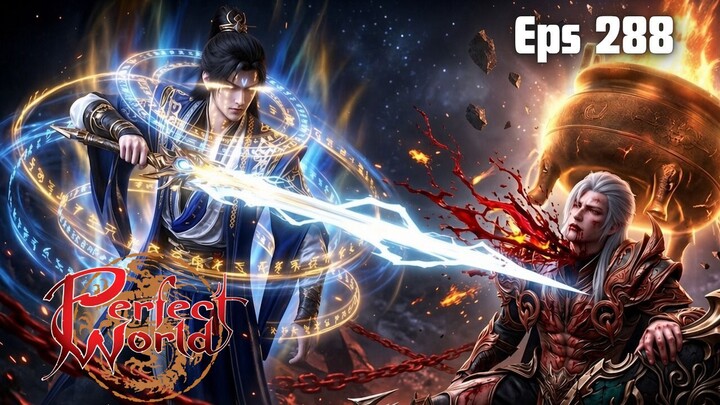 Perfect World Episode 288 - Kembalinya Shi Hao ke desanya