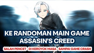 KE RANDOM AN MAEN ASSASIN CREED ! SALAH PENCET, DI KEROYOK TERUS, SAMPAI GAME NGECRASH !!