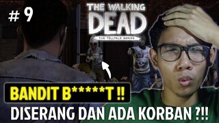 DISERANG BANDIT, DAN ADA KORBAN ??!! - THE WALKING DEAD SEASON 1 #9