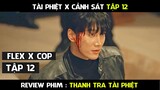 Review Phim, Thanh Tra Tài Phiệt  Full (Tập 12 ) Flex X Cop Phim hàn mới hay | AT REVIEW