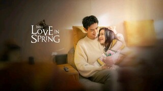 🇨🇳EP.19 ■WILL LOVE IN SPRING (2024) Eng.Sub