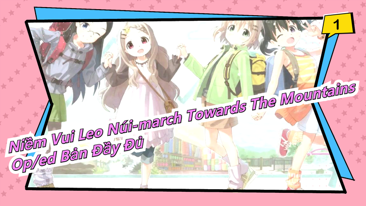 [Niềm Vui Leo Núi-March Towards The Mountains] [Repost] Mùa 3| OP/ED Bản đầy đủ_B1