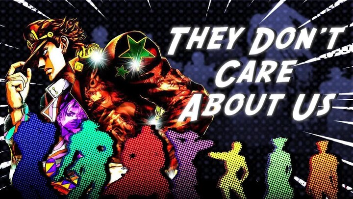 JoJo's Bizarre Adventure「AMV」They Don't Care About Us -