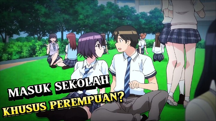 jadi satu satuny cowok di sekolah khusus perempuan?😋