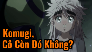 Komugi, Cô Còn Đó Không?