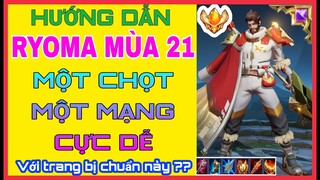 Ryoma mùa 21 | Cách chơi + Lên đồ + Bảng ngọc Ryoma mùa 21 mạnh nhất leo rank chiến tướng cực dễ ?