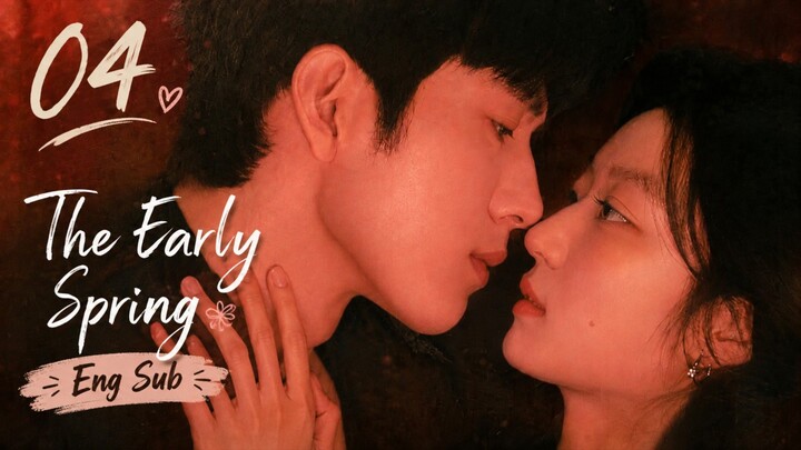 The Early Spring l EP 04 l Eng Sub π¨π³ l Romance Cdrama