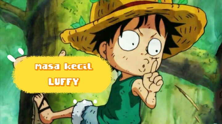 sepenggal cerita Masa Kecilnya Luffy!!!