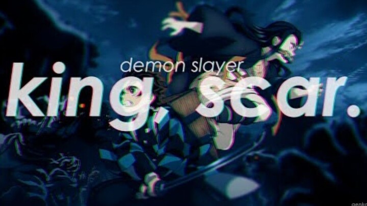 Demon Slayer「AMV」- king, scar.