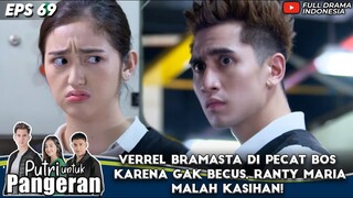 VERREL BRAMASTA DI PECAT BOS KARENA GAK BECUS, RANTY MARIAMALAH KASIHAN! - PUTRI UNTUK PANGERAN