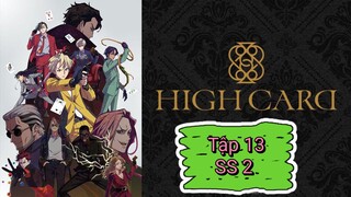 HIGH CARD - Tập 13 ( ss2 )