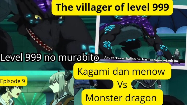 The villager of level 999 eps 9 - kagami dna menow melawan mosnter naga, akankah berhasil