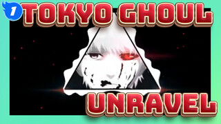 [Tokyo Ghoul] Unravel (remix)_1